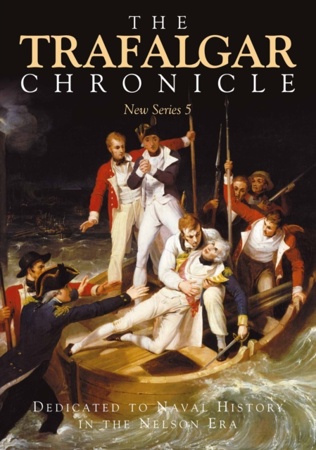 The Trafalgar Chronicle : Dedicated to Naval History in the Nelson Era, EPUB eBook