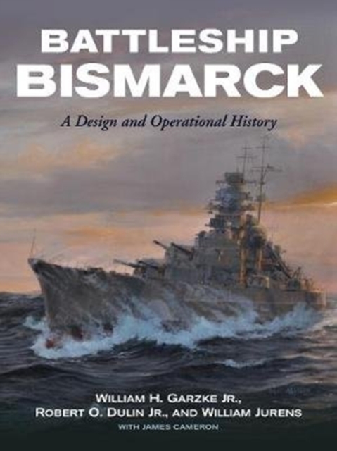 Battleship Bismarck : A Design and Operational History, Hardback Book