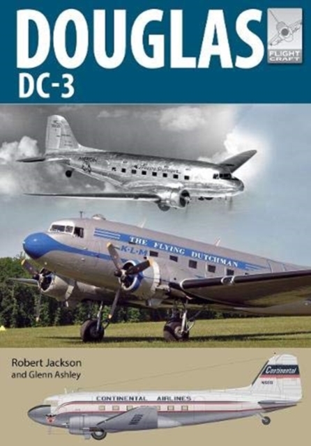 Flight Craft 21: Douglas DC-3 : The Airliner that Revolutionised Air Transport, Paperback / softback Book