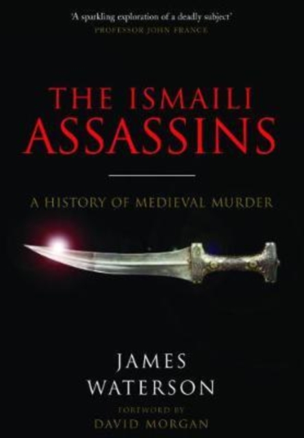 The Ismaili Assassins : A History of Medieval Murder, Paperback / softback Book