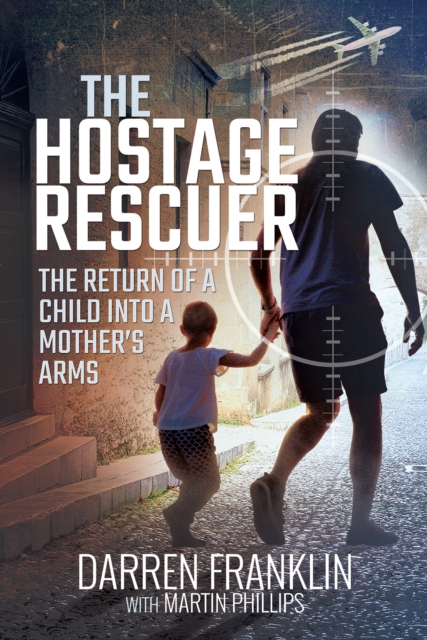 The Hostage Rescuer : The Return of a Child into a Mother's Arms, EPUB eBook