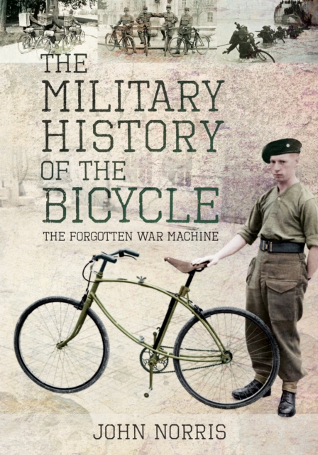 The Military History of the Bicycle : The Forgotten War Machine, EPUB eBook