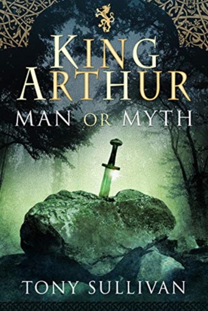 King Arthur : Man or Myth?, Hardback Book