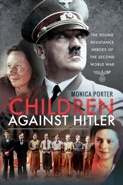 Children Against Hitler : The Young Resistance Heroes of the Second World War, EPUB eBook