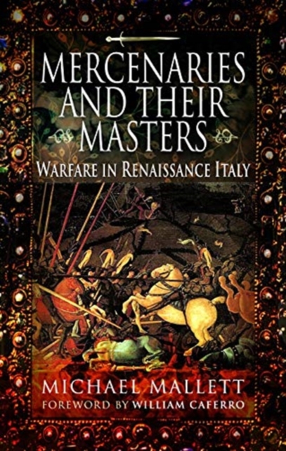 Mercenaries and Their Masters : Warfare in Renaissance Italy, Paperback / softback Book