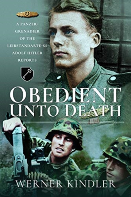 Obedient Unto Deat. : A Panzer-Grenadier of the Leibstandarte-SS Adolf Hitler Reports, Paperback / softback Book