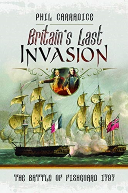 Britain's Last Invasion : The Battle of Fishguard, 1797, Paperback / softback Book