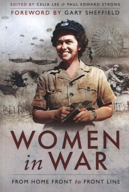 Women in War : From Home Front to Front Line, Paperback / softback Book