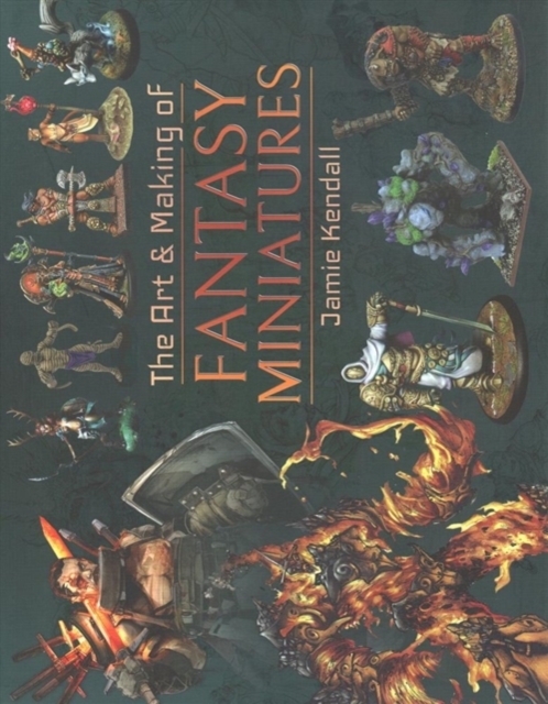 The Art and Making of Fantasy Miniatures, Hardback Book