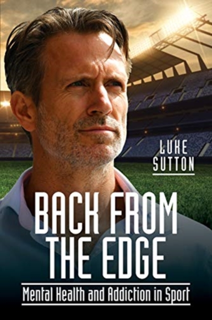 Back from the Edge : Mental Health and Addiction in Sport, Paperback / softback Book