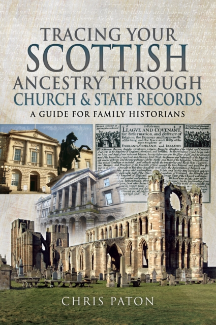 Tracing Your Scottish Ancestry through Church and State Records : A Guide for Family Historians, PDF eBook