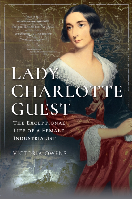 Lady Charlotte Guest : The Exceptional Life of a Female Industrialist, EPUB eBook