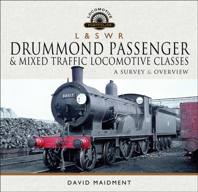 L & S W R Drummond Passenger & Mixed Traffic Locomotive Classes : A Survey & Overview, EPUB eBook