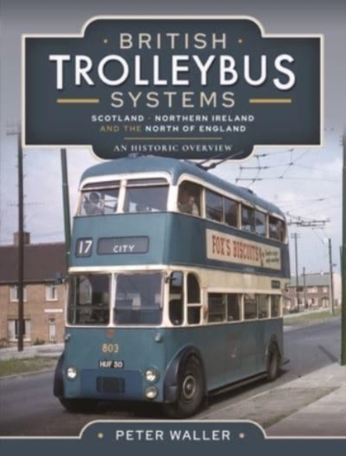 British Trolleybus Systems - Yorkshire : An Historic Overview, Hardback Book