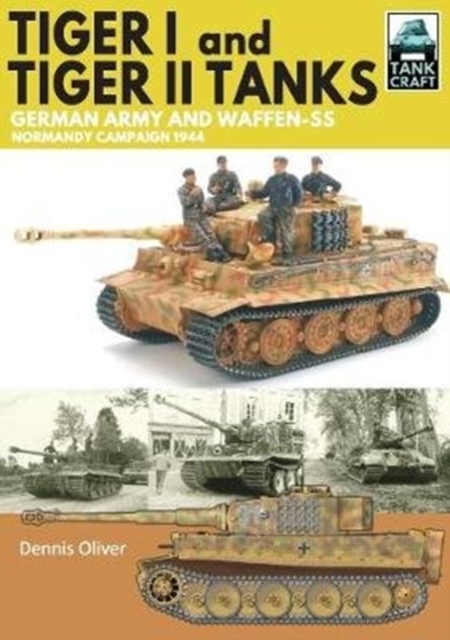 Tiger I & Tiger II Tanks : German Army and Waffen-SS Normandy Campaign 1944, Paperback / softback Book