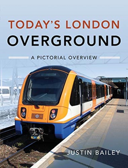 Today's London Overground: A Pictorial Overview, Hardback Book