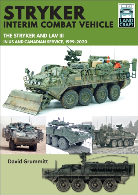 Stryker Interim Combat Vehicle : The Stryker and LAV III in US and Canadian Service, 1999-2020, EPUB eBook