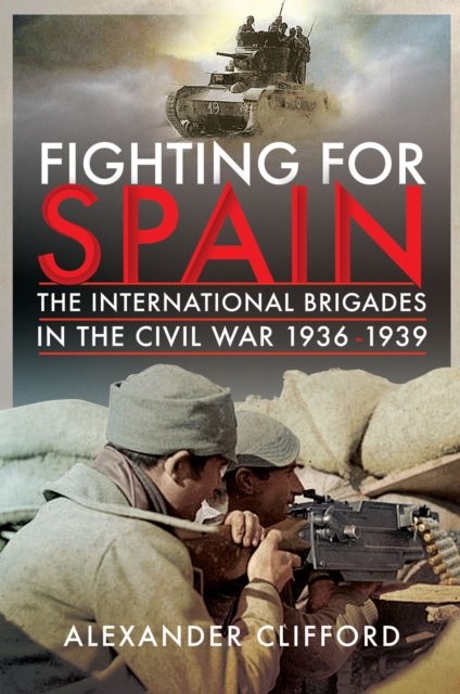 Fighting for Spain : The International Brigades in the Civil War, 1936-1939, EPUB eBook