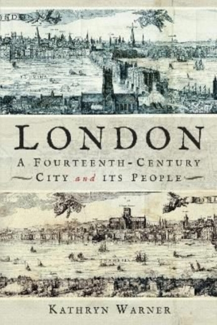 London, A Fourteenth-Century City and its People, Hardback Book