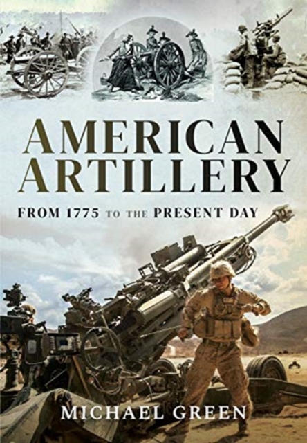 American Artillery : From 1775 to the Present Day, Hardback Book