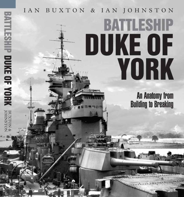 Battleship Duke of York : An Anatomy from Building to Breaking, EPUB eBook