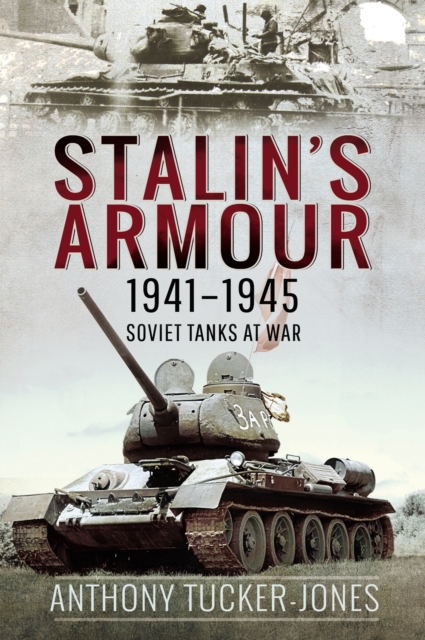 Stalin's Armour, 1941-1945 : Soviet Tanks at War, EPUB eBook