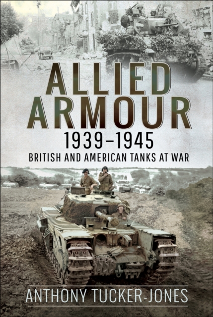 Allied Armour, 1939-1945 : British and American Tanks at War, PDF eBook