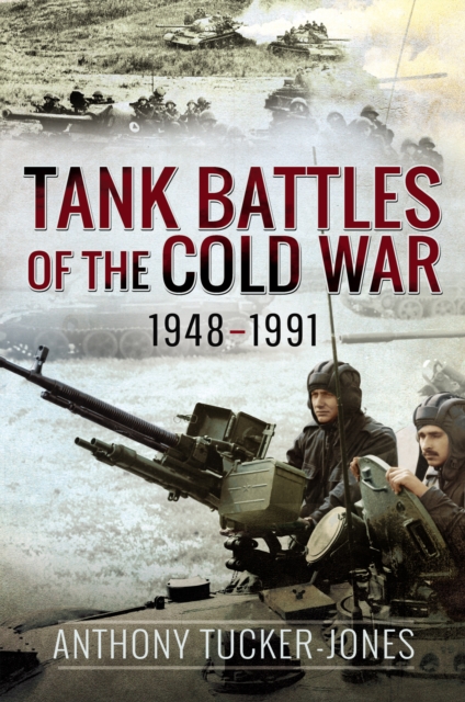 Tank Battles of the Cold War, 1948-1991, EPUB eBook