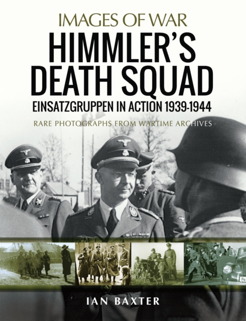 Himmler's Death Squad - Einsatzgruppen in Action, 1939-1944 : Rare Photographs from Wartime Archives, PDF eBook