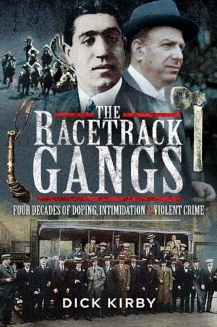 The Racetrack Gangs : Four Decades of Doping, Intimidation and Violent Crime, Paperback / softback Book
