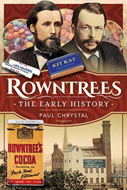 Rowntree's - The Early History, Hardback Book