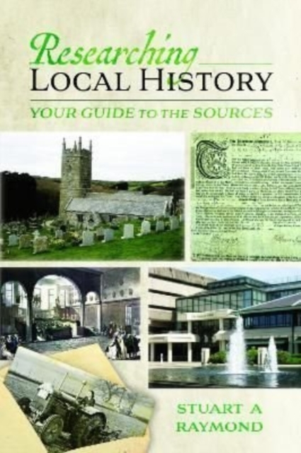 Researching Local History : Your Guide to the Sources, Paperback / softback Book