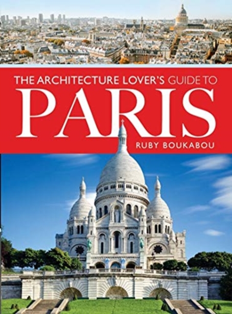 The Architecture Lover's Guide to Paris, Paperback / softback Book