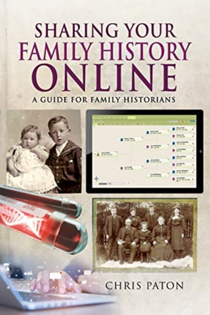 Sharing Your Family History Online : A Guide for Family Historians, Paperback / softback Book