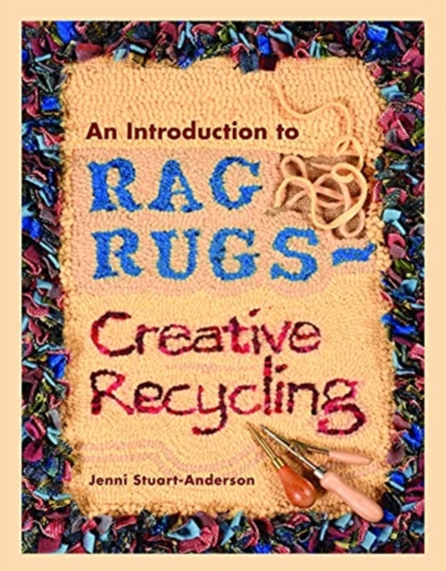 An Introduction to Rag Rugs - Creative Recycling, Paperback / softback Book