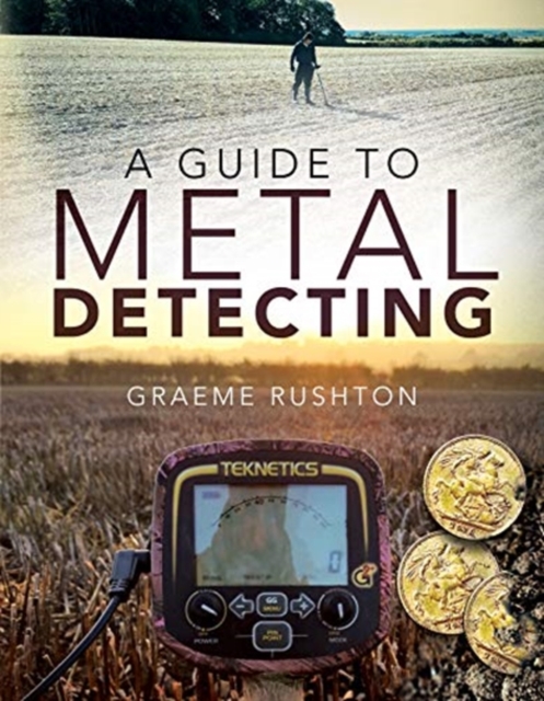 A Guide to Metal Detecting, Paperback / softback Book
