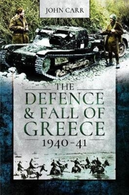 The Defence and Fall of Greece, 1940-41, Paperback / softback Book
