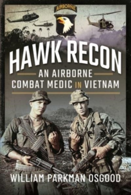 Hawk Recon : An Airborne Combat Medic in Vietnam, Hardback Book