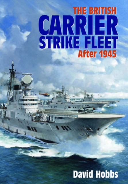 The British Carrier Strike Fleet : After 1945, Paperback / softback Book