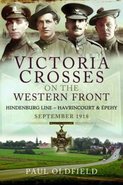 Victoria Crosses on the Western Front - Battles of the Hindenburg Line - Havrincourt and  pehy : September 1918, Paperback / softback Book