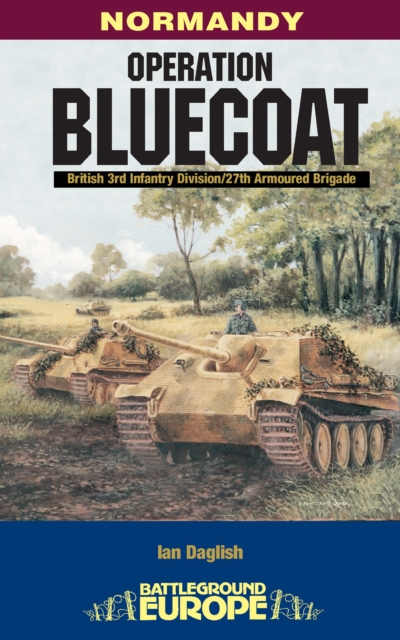 Operation Bluecoat : Normandy - British 3rd Infantry Division - 27th Armoured Brigade, PDF eBook