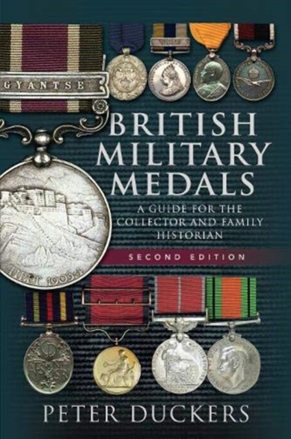 British Military Medals - Second Edition : A Guide for the Collector and Family Historian, Paperback / softback Book