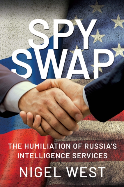 Spy Swap : The Humiliation of Russia's Intelligence Services, PDF eBook