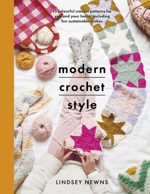 Modern Crochet Style : 15 colourful crochet patterns for your and your home, including fun sustainable makes, Paperback / softback Book