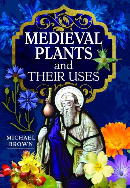 Medieval Plants and their Uses, Hardback Book