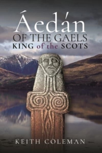 Aedan of the Gaels : King of the Scots, Hardback Book