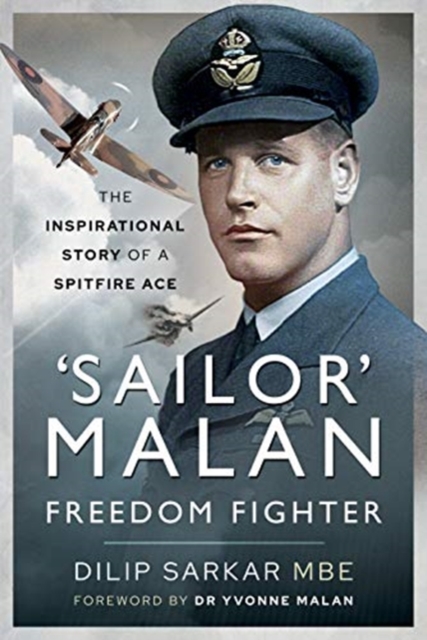 'Sailor' Malan - Freedom Fighter : The Inspirational Story of a Spitfire Ace, Hardback Book