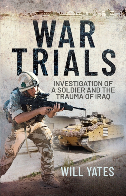 War Trials : Investigation of a Soldier and the Trauma of Iraq, PDF eBook