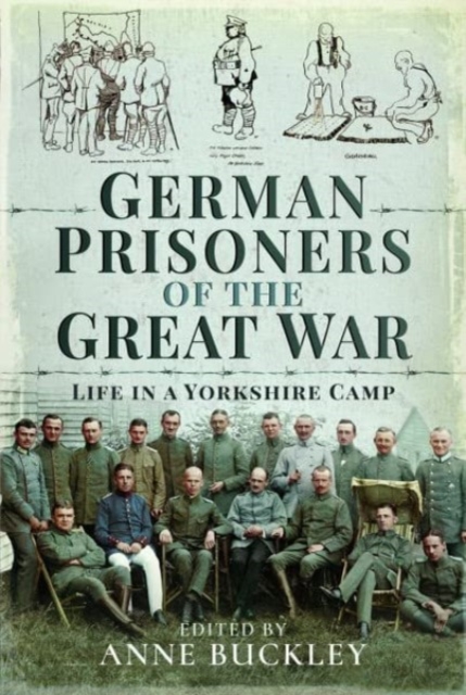 German Prisoners of the Great War : Life in the Skipton Camp, Paperback / softback Book