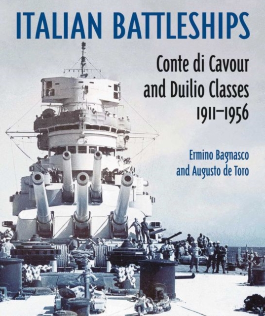 Italian Battleships : 'Conte di Cavour' & 'Duilio' Classes 1911--1956, Hardback Book